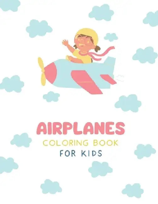 Airplanes Coloring Book for Kids: "Take Flight with this Exciting Coloring Book!" by Ceslin Present