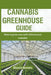 Cannabis greenhouse guide: How to grow, care and cultivate your cannabis by Kirstie Brown