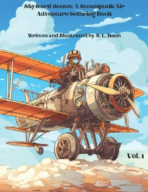 Skyward Steam: A Steampunk Air Adventure Coloring Book: Volume 1 by S. L. Moon