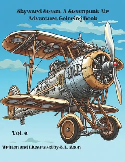 Skyward Steam: A Steampunk Air Adventure Coloring Book: Volume 2 by S. L. Moon