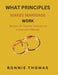 What Principles Makes Marriage Work: Discover the Essential Principles for a Successful Marriage by Bonnie Thomas