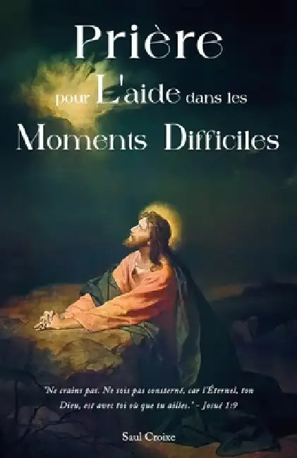 Prière pour l'aide dans les moments difficiles by Saul Croixe