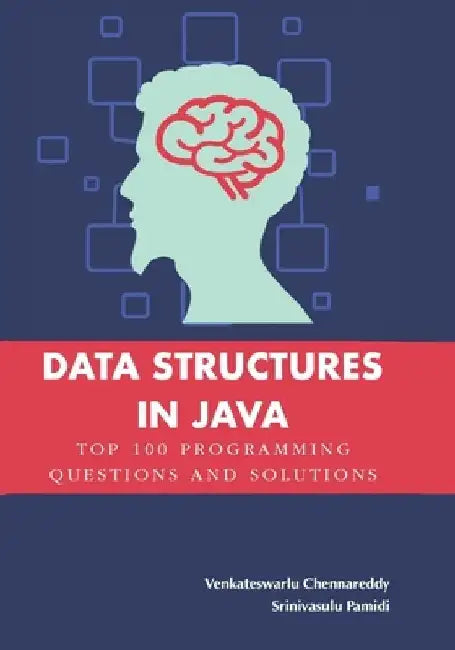 Data Structures in Java: Top 100 Programming Questions and Solutions by Srinivasulu Pamidi