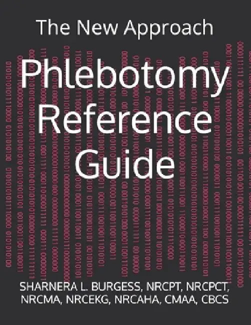 Phlebotomy Reference Guide: The New Approach by Sharnera Burgess