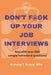 Don't F@&K Up Your Job Interviews: Prepare for that next career move with a strategy for success + practice with hundreds of sample questions! by Nicholas Todd Rustad Mba