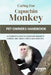 Caring for Capuchin Monkey: A Complete Guide to Capuchin Monkey's Habitat, Diet, Heath, Pro's and Cons Etc. by Hunter Davis