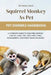 Squirrel Monkey as Pet: A Complete Guide to Squiirrel Monkey Habitat, Care, Diet, Pros and Cons, Management, and Many More Incliuded by Hunter Davis