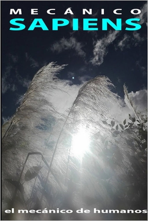 Mecánico Sapiens: El mecánico de humanos by Carlos Eduardo Melo
