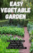 Easy Vegetable Garden: Create your own vegetable garden with practical and easy-to-do advice by Alexander Marrew