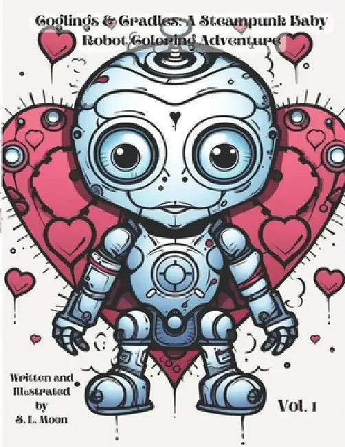 Coglings & Cradles: A Steampunk Baby Robot Coloring Adventure: Volume 1 by S. L. Moon