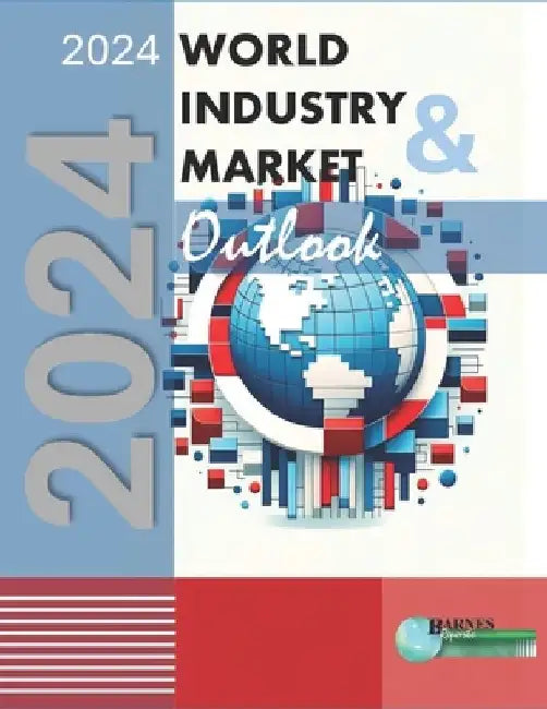 2024 World Industry & Market Outlook by Craig a. Barnes
