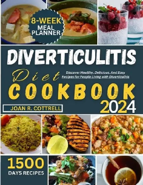 Diverticulitis Diet Cookbook: Discover Healthy, Delicious, And Easy Recipes for People Living with Diverticulitis by Joan R. Cottrell