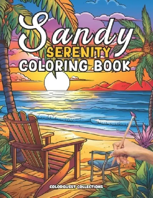 Sandy Serenity Coloring Book: A Beach Lover's Escape Through Color by Hey Sup Bye Publishing