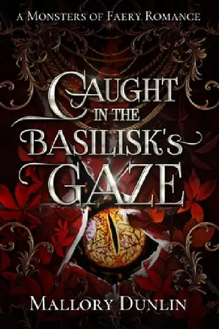Caught in the Basilisk's Gaze: A Fae Fated Mates Dark Fantasy Romance by Mallory Dunlin
