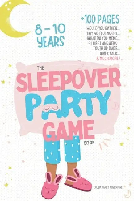 The Sleepover Party Game Book for Girls 8-10 - Slumber Party Activities!: Would you rather, Try not to laught, What do you meme, Silliest answers, Tru by Colbia Family Adventure