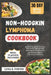 Non-Hodgkin Lymphoma Cookbook: Essential Recipes for Recovery with Cancer-Fighting Foods Featuring Anti-Inflammatory Ingredients for Optimal Wellness by Lena R. Foster