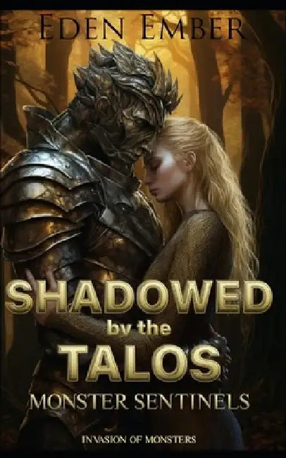 Shadowed by the Talos: Monster Sentinels by Eden Ember