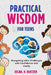 Practical Wisdom for Teens: Navigating Life's Challenges With Confidence and Clarity by Selma H. Shatzer