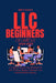 LLC Beginners Guide 2024 - 2025: A Complete Step-By-Step Handbook On How To Form, Manage & Maintain Your Limited Liability Company by Mike R. Peterson