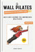 Wall Pilates Workouts for Women Over 60: Age is Just a Number, Feel Amazing with Wall Pilates by Helen Talbott