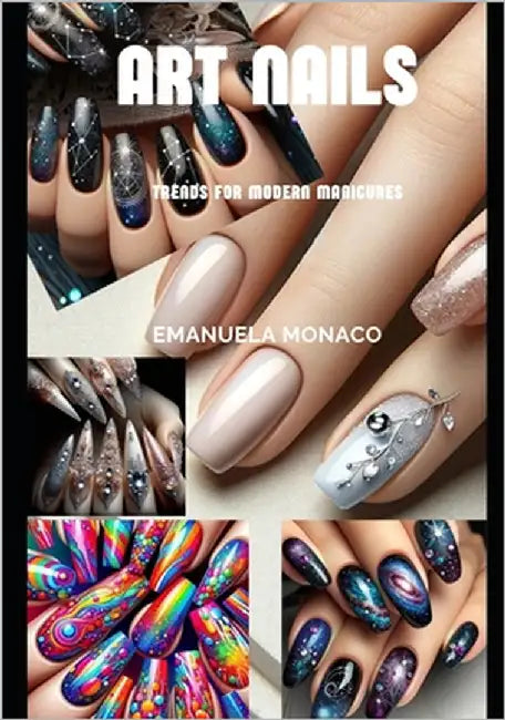Art Nails: Art Nails: Techniques and Trends for Modern Manicures by Albore, Gerardo