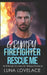 Grumpy Firefighter Rescue Me: An Enemies To Lovers Ex- Military Romance by Luna Lovelace