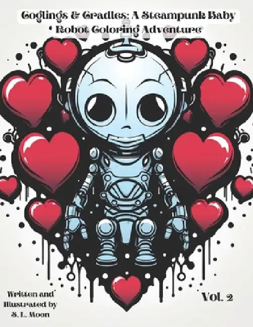 Coglings & Cradles: A Steampunk Baby Robot Coloring Adventure: Volume 2 by S. L. Moon