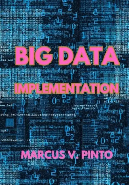 Big Data Implementation by Marcus Vinicius Pinto