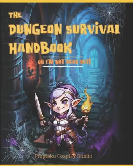 Dungeon Survival Handbook: Or I'm Not Dead Yet! by Proptaku Cosplay Studio