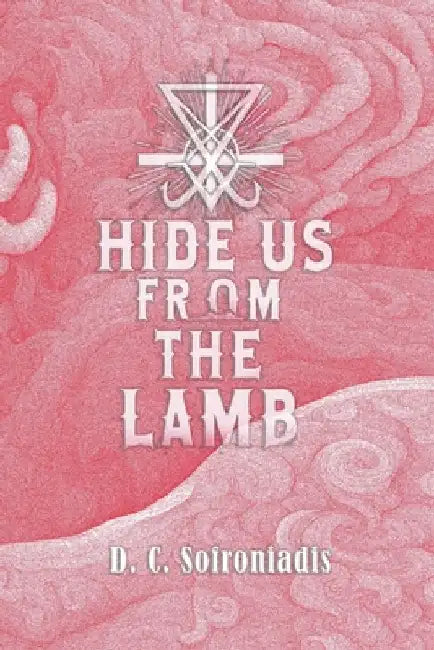 Hide Us From The Lamb by D. C. Sofroniadis