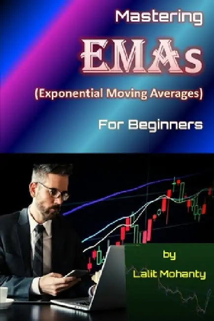 Mastering Exponential Moving Averages for beginners by Lalit Mohanty by Lalit Prasad Mohanty