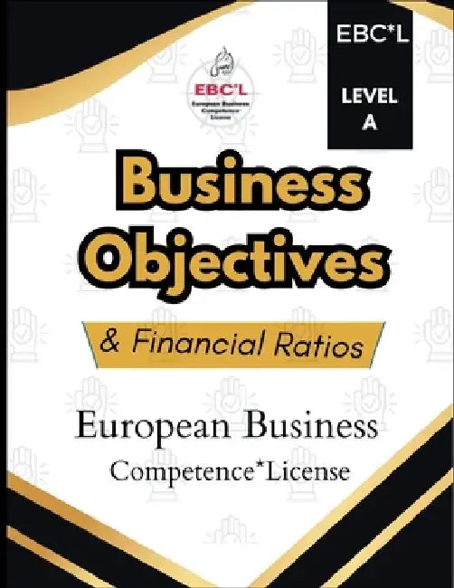 Business Objectives & Financial Ratios: European Business Competence * License by Mohammad Ali Ibrahim