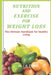 Nutrition and Exercise for Weight Loss: The Ultimate Handbook for Healthy Living, REDUCED CALORIE, WEIGHT MANAGEMENT, HEALTHY IMMUNE SYSTEM AIDS, shed by J. K. Evans