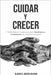 Cuidar Y Crecer: 7 Estrategias Poderosas para Familiares y Cuidadores de Adultos Mayores by García Salgado, Blanca R.