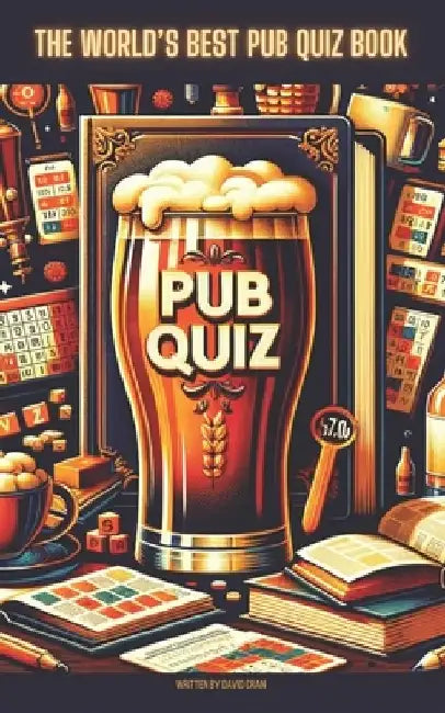The World's Best Pub Quiz Book: 12 separate quizzes with 480 questions & answers! by David Cran