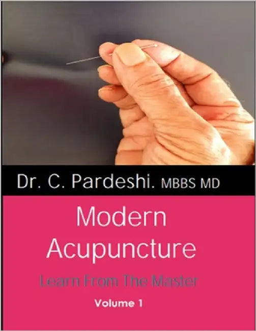 Modern Acupuncture, Learn From The Master: Volume 1 by Pardeshi, Chandrashekhar