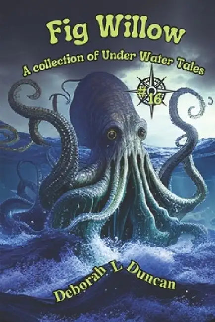 Fig Willow: A collection of Under Water Tales by Rebecca Wheeler