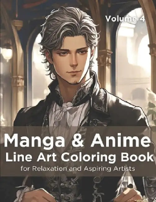 Manga & Anime Line Art Coloring Book, Volume 4: Adult Coloring Book for Relaxation and Aspiring Artists by Theodor Turner
