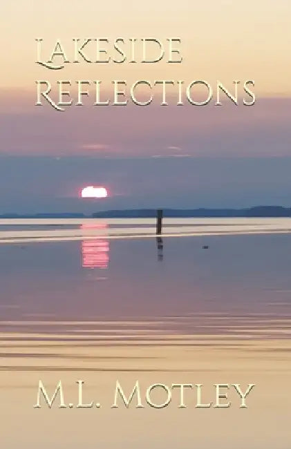 Lakeside Reflections by Mj Photos, M. L. Motley