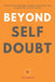 Beyond Self-Doubt: Discover Your Strengths, Embrace Your Flaws, and Unleash Your True Potential by Kiran Garrett