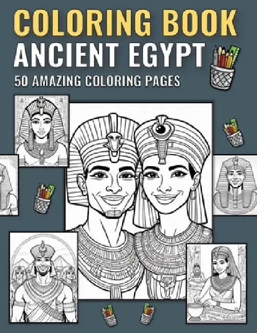 Ancient Egypt Coloring Book: 50 Amazing Coloring Pages by Mike Junior