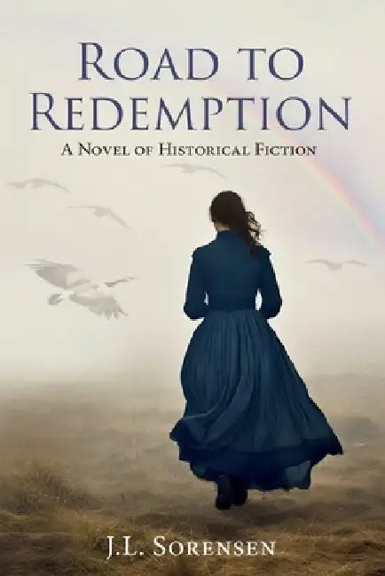 Road to Redemption: A Novel of Historical Fiction by J. L. Sorensen