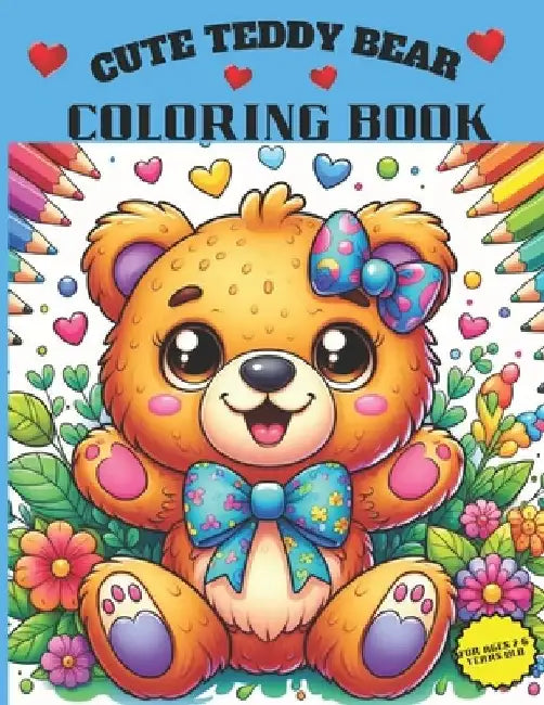 Cute Teddy Bear Coloring Book: A Joyful, Charming Coloring Expedition Featuring Cute Teddy Bears. Explore the Action of Cute Teddy Bears. Ages 2-6 Ye by K9 Shields