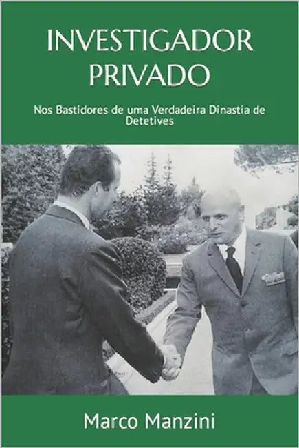 Investigador Privado: Nos Bastidores de uma Verdadeira Dinastia de Detetives by Manzini, Marco