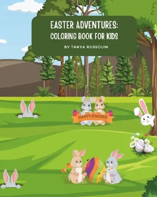 Easter Adventures: Coloring Book For Kids: Easter Themed Coloring Book for Kids Ages 4 to 12 by Tanya Rossouw