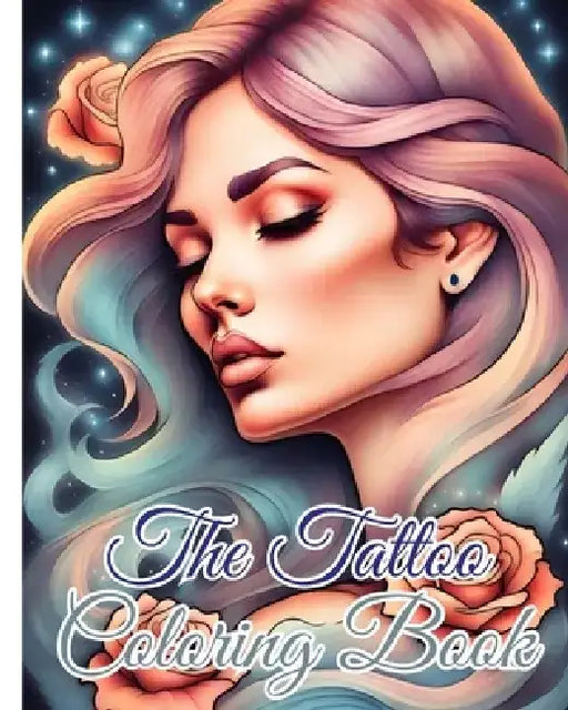 The Tattoo Coloring Book: Tattoo Coloring Book Traditional Vintage Old School, Modern Tattoo Designs by Thy Nguyen