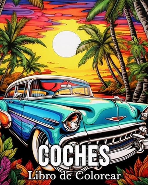 Coches Libro de Colorear: 50 Hermosas Imágenes para Aliviar el Estrés y Relajarse by Mandykfm Bb
