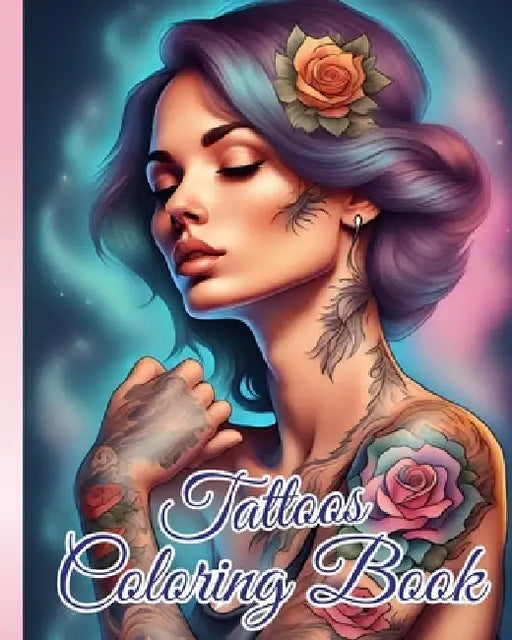 Tattoos Coloring Book for Adults: Vintage Old School and Modern Tattoo Designs, Tattooed, Beautiful Tattoo by Thy Nguyen