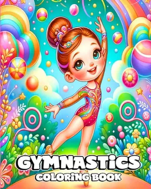 Gymnastics Coloring Book: Beautiful and Cute Gymnast Designs to Color for Young Girls by Camely R. Divine