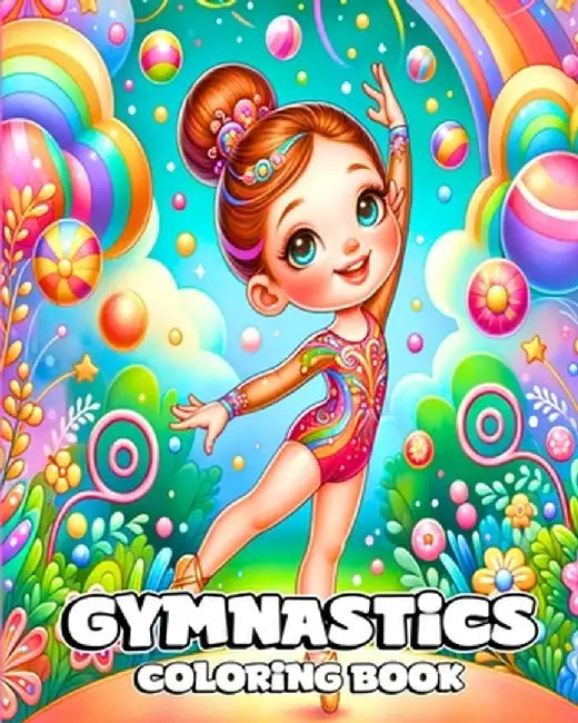 Gymnastics Coloring Book: Beautiful and Cute Gymnast Designs to Color for Young Girls by Camely R. Divine